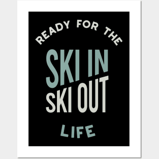 Ready for the Ski In Ski Out Life Posters and Art